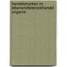 Handelsmarken im Lebensmitteleinzelhandel Ungarns by Paul Turek