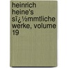 Heinrich Heine's Sï¿½Mmtliche Werke, Volume 19 door Heinrich Heine