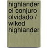 Highlander El conjuro olvidado / Wiked Highlander door Donna Grant