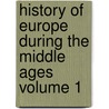 History of Europe During the Middle Ages Volume 1 door Lld Henry Hallam