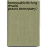 Homeopathic Thinking - What is Pseudo-Homeopathy? by Pal Dragos