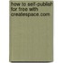 How to Self-Publish for Free with Createspace.com