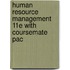 Human Resource Management 11E with Coursemate Pac