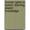 Human Rights in Action: Learning Expert Knowledge by Miia Halme-Tuomisaari