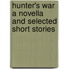 Hunter's War a Novella and Selected Short Stories door Mr John M. Mcnamara