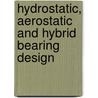 Hydrostatic, Aerostatic and Hybrid Bearing Design door W. Brian Rowe