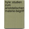 Hyle: Studien Zum Aristotelischen Materie-Begriff door Heinz Happ