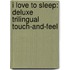I Love to Sleep: Deluxe Trilingual Touch-And-Feel
