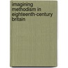 Imagining Methodism in Eighteenth-century Britain by Misty G. Anderson