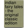 Indian Fairy Tales - The Original Classic Edition by Collected