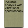 Industrial Analysis with Vibrational Spectroscopy door John M. Chalmers