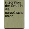 Integration der Türkei in die Europäische Union by Sadik