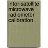 Inter-Satellite Microwave Radiometer Calibration. by Liang Hong