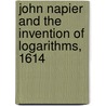John Napier And The Invention Of Logarithms, 1614 door E.W. Hobson