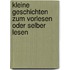Kleine Geschichten zum Vorlesen oder selber lesen