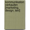 Kommunikation verkaufen [Marketing, Design, Text] door Elke Fleing