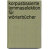 Korpusbasierte Lemmaselektion für Wörterbücher door Richter Matthias