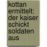 Kottan ermittelt: Der Kaiser schickt Soldaten aus door Helmut Zenker