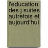 L'Education Des J Suites Autrefois Et Aujourd'hui door Fernand Butel