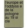 L'Europe Et L'Oddyss E de La Pologne Au 19 Si Cle door Privat Edmond 1889-