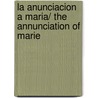 La Anunciacion A Maria/ The Annunciation Of Marie by Paul Claudel