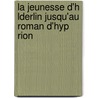 La Jeunesse D'h Lderlin Jusqu'au Roman D'Hyp Rion door Joseph Claverie