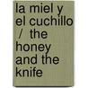 La Miel Y El Cuchillo  /  The Honey And The Knife by Julian Ibanez