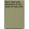 Labor Laws and Decisions of the State of New York door John Albert Cipperly