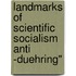 Landmarks Of Scientific Socialism Anti -Duehring"