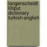 Langenscheidt Lilliput Dictionary Turkish-English door Langenscheidt Publishers