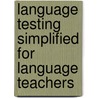 Language Testing Simplified for Language Teachers door Tuncel Ediz