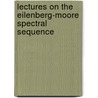 Lectures on the Eilenberg-Moore Spectral Sequence door Larry Smith