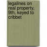 Legalines on Real Property, 9th, Keyed to Cribbet door Gilbert Law Publishing