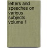 Letters and Speeches on Various Subjects Volume 1 door Baron Henry Brougham Vaux
