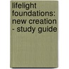 Lifelight Foundations: New Creation - Study Guide door Reed Lessing