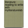 Literature: Reading To Write With Myliteraturelab door Elizabeth Howells