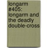 Longarm #405: Longarm and the Deadly Double-Cross by Tabor Evans