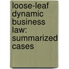 Loose-Leaf Dynamic Business Law: Summarized Cases door Nancy Kubasek