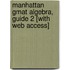 Manhattan Gmat Algebra, Guide 2 [with Web Access]