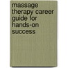 Massage Therapy Career Guide For Hands-On Success door Steve Capellini