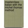 Masterclass Italian with the Michel Thomas Method door Michel Thomas