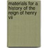 Materials For A History Of The Reign Of Henry Vii