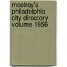 McElroy's Philadelphia City Directory Volume 1856 by Orrin Rogers (Firm)