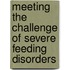 Meeting the Challenge of Severe Feeding Disorders