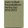 Mein Fußball Freundealbum - Hertha Bsc 2012/2013 door Katharina Brenner