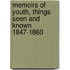 Memoirs of Youth, Things Seen and Known 1847-1860