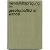 Mentalitätsprägung im gesellschaftlichen Wandel door Claudius Kienzle