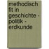 Methodisch fit in Geschichte - Politik - Erdkunde
