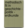 Methodisch fit in Geschichte - Politik - Erdkunde door Dirk Witt