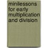 Minilessons for Early Multiplication and Division